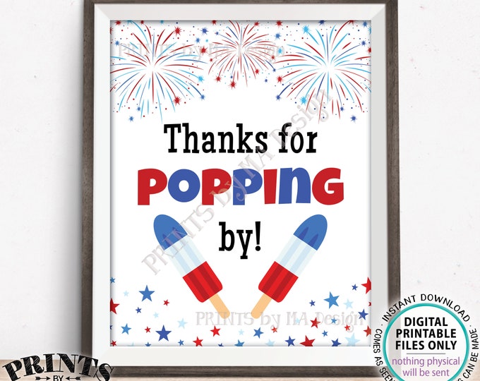 Patriotic Thanks for Popping By Sign, Thanks for Coming, 4th of July BBQ Food, PRINTABLE 8x10/16x20” Sign w/Fireworks Stars & Ice Pops <ID>