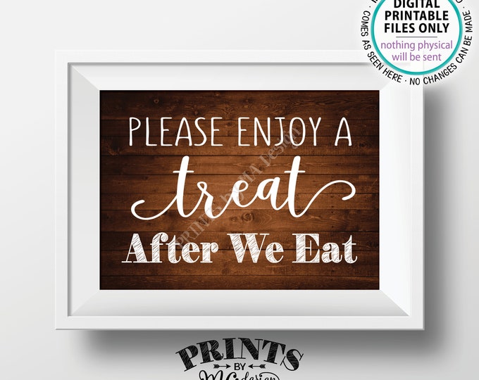 Please Enjoy a Treat After We Eat Sign, Take a Treat Sign, Dessert After Dinner Sign, PRINTABLE 5x7” Rustic Wood Style Wedding Sign <ID>