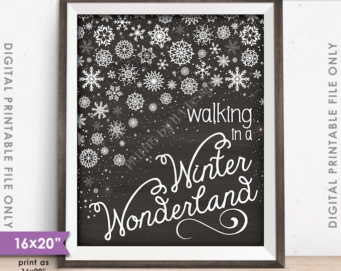 Walking in a Winter Wonderland Christmas Decoration Snowflakes Snow Flurry, 8x10/16x20” Chalkboard Style Instant Download Digital Printable