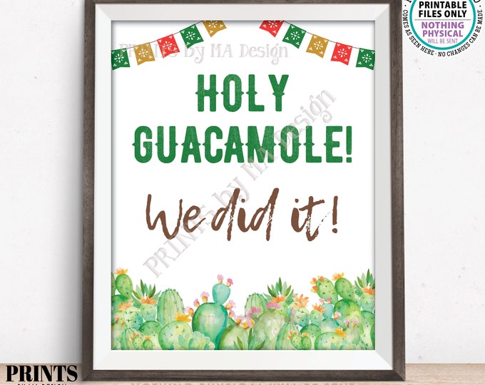 Holy Guacamole! We Did It! PRINTABLE 8x10/16x20” Cactus Themed Sign, Tacos Nachos Fiesta Graduation Party Decorations <Instant Download>