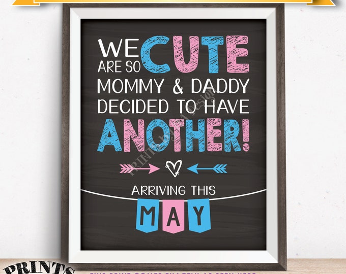 Pregnancy Announcement We Are So Cute Mommy & Daddy Decided to Have Another in MAY dated PRINTABLE 8x10/16x20” Baby Reveal Sign <ID>