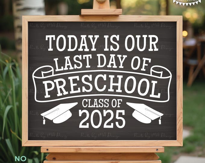 Our Last Day of Preschool Sign, Graduation Class of 2025, PRINTABLE 8x10/16x20” Chalkboard Style Pre-K Grad Party Decoration <ID>