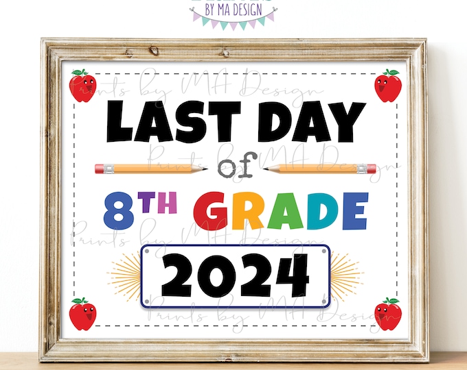 Last Day of School Sign, My Last Day of 8th Grade 2024, PRINTABLE 8x10/16x20” Last Day of Eighth Grade Sign, Digital Printable File <ID>