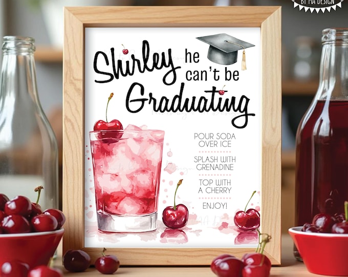 Graduation Shirley Temple Sign, He Can't Be Graduating, His Signature Drink Station, PRINTABLE 8x10/16x20” Cherry Mocktail Sign <ID>