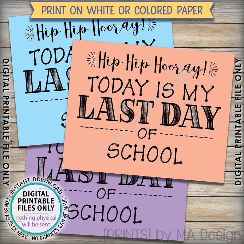 Hip Hip Hooray Today is my Last Day of School Sign Black Text PRINTABLE 8.5x11 Last Day Sign School/'s Out SALE Last Day of School Sign