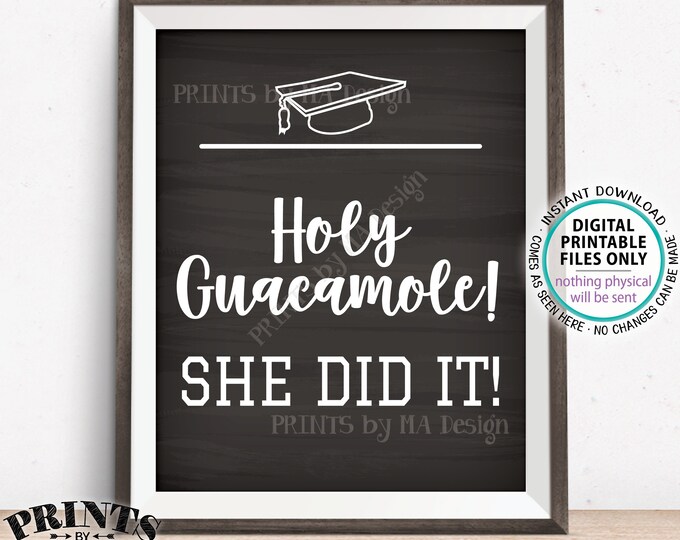 Holy Guacamole She Did It! Tacos Nachos Fiesta Graduation Party Decorations, PRINTABLE 8x10” Chalkboard Style Grad Sign <ID>