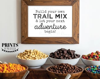 Trail Mix Bar Sign, Build Your Own Trail Mix & Let Your Next Adventure Begin, Party Favors, Graduation Party, PRINTABLE 5x7” Sign <ID>