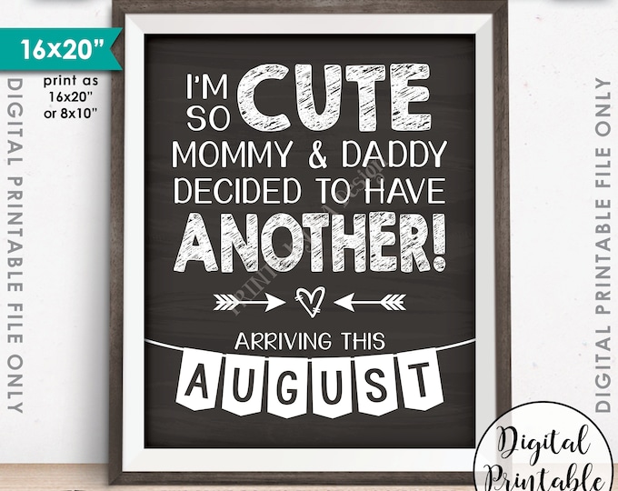 Baby Number 2 Pregnancy Announcement, I'm So Cute Mommy & Daddy Decided to Have Another in AUGUST Dated PRINTABLE Baby #2 Reveal Sign <ID>