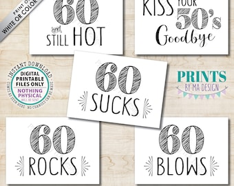 60th Birthday Party Candy Signs, 60 Sucks Blows Rocks, 60 and still Hot, Kiss 50s Goodbye, B-day Candy Bar, Five PRINTABLE 5x7" Cards <ID>