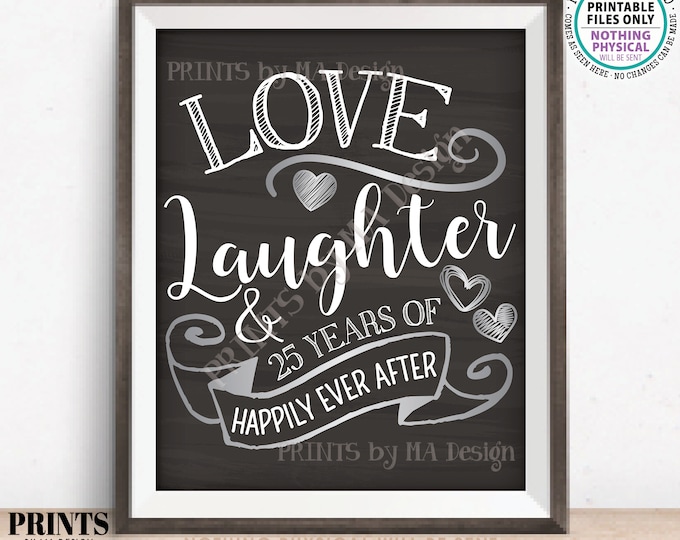 25th Anniversary Gift, Love Laughter Happily Ever After 25 Years of Marriage, Silver, PRINTABLE 8x10/16x20” Chalkboard Style Sign <ID>