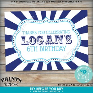 May include: A printable sign with a blue and white striped background. The sign has a white frame with a blue border and says "Thanks for celebrating Logan's 6th Birthday".