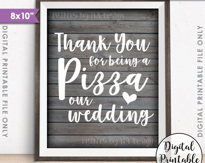 Pizza Sign, Thank you for being a Pizza our Wedding Sign, Pizza Party, Late Night Pizza, Rustic Wood Style Printable 8x10" Instant Download