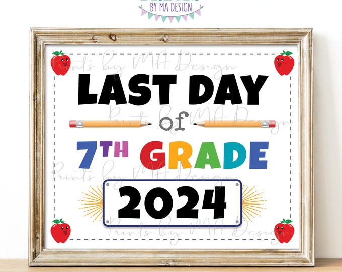 Last Day of School Sign, My Last Day of 7th Grade 2024, PRINTABLE 8x10/16x20” Last Day of Seventh Grade Sign, Digital Printable File <ID>