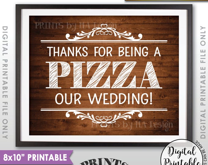 Pizza Sign, Thanks for being a Pizza our Wedding Sign Pizza Wedding Rehearsal Pizza Part, Rustic Wood Style Printable 8x10" Instant Download
