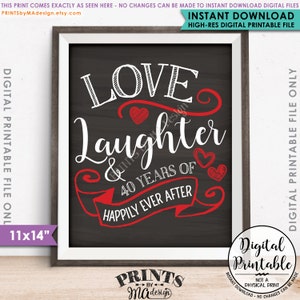 May include: A black and white printable sign with red accents. The sign says "Love & Laughter 40 Years of Happily Ever After".