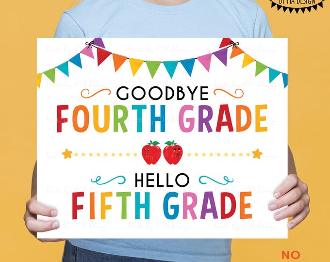 Goodbye Fourth Grade - Hello Fifth Grade, Last Day of 4th Grade, Moving on to 5th Grade, PRINTABLE 8x10/16x20” Last Day of School Sign <ID>