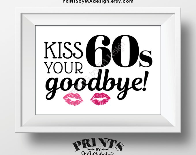 70th Birthday Sign, Kiss Your 60s Goodbye, Funny 70th Candy Bar Sign, Seventieth Bday Party Decor, PRINTABLE 5x7” Sign <ID>