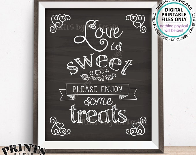 Love is Sweet Please Enjoy Some Treats Wedding Reception Decor Engagement Rehearsal, PRINTABLE 8x10/16x20” Chalkboard Style Treat Sign <ID>