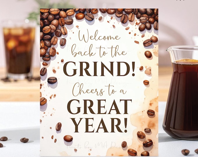 Welcome Back to the Grind, Cheers to a Great Year, Back to School, Teacher Break Room Decor, Coffee Beans, PRINTABLE 8x10” Coffee Sign <ID>