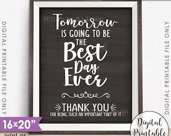 Tomorrow is Going to Be The Best Day Ever Thank You Sign Wedding Rehearsal Dinner, 8x10/16x20” Chalkboard Style Printable Instant Download