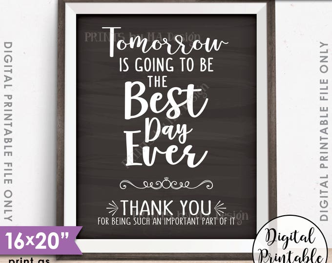 Tomorrow is Going to Be The Best Day Ever Thank You Sign Wedding Rehearsal Dinner, 8x10/16x20” Chalkboard Style Printable Instant Download