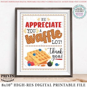 Waffle Sign, We Appreciate You a Waffle Lot, Teacher, Staff, Employee Recognition, Thanks Volunteers, Bar Station, PRINTABLE 8x10” Sign &lt;ID&gt;