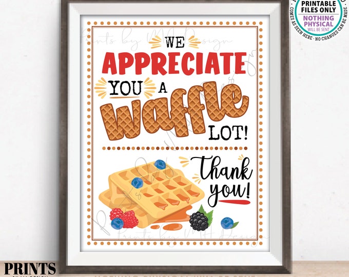 Waffle Sign, We Appreciate You a Waffle Lot, Teacher, Staff, Employee Recognition, Thanks Volunteers, Bar Station, PRINTABLE 8x10” Sign <ID>