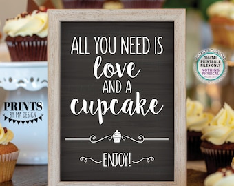 Cupcake Sign, All You Need is Love and a Cupcake, Wedding Reception Dessert Display, PRINTABLE 5x7” Chalkboard Style Decoration <ID>
