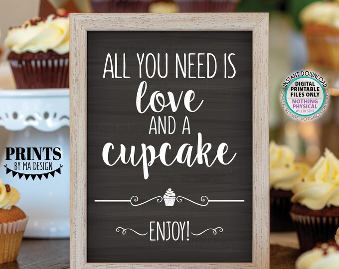 Cupcake Sign, All You Need is Love and a Cupcake, Wedding Reception Dessert Display, PRINTABLE 5x7” Chalkboard Style Decoration <ID>