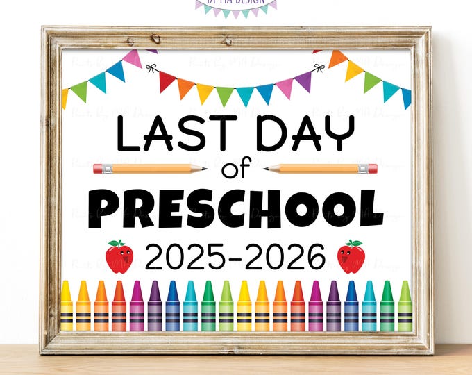 Last Day of Preschool Sign, Pre-K, 2025-26 Dated PRINTABLE 8x10/16x20” Last Day of School Sign, Schools Out for the Summer, Crayons <ID>