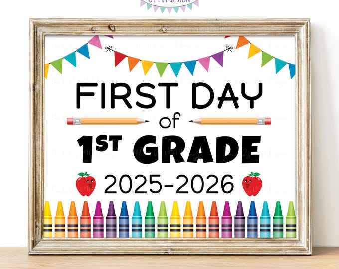 First Day of School Sign, First Grader, Starting 1st Grade, 2025-26 dated PRINTABLE 8x10/16x20” Colorful Back to School Sign, Grade One <ID>