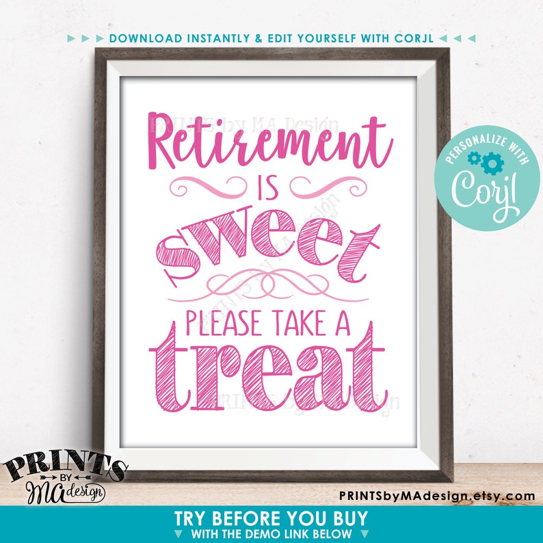 May include: Pink and white printable sign with the text "Retirement is sweet, please take a treat". The sign is framed in a brown wood frame. The text "Personalize with Coryl" is in a circle with gears in the upper right corner.