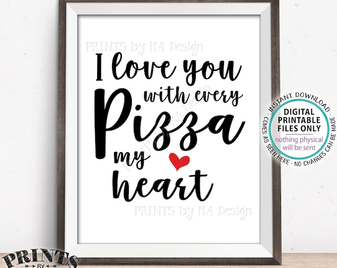 Pizza Sign, I Love You with every Pizza my Heart, Late Night Wedding Pizza Party, PRINTABLE 8x10” Sign <ID>