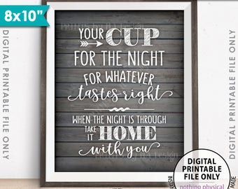 Your Cup for the Night for Whatever Tastes Right, Take it Home, Wedding, Graduation Sign, 8x10” Rustic Wood Style Printable Instant Download