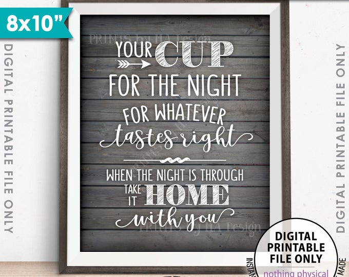 Your Cup for the Night for Whatever Tastes Right, Take it Home, Wedding, Graduation Sign, 8x10” Rustic Wood Style Printable Instant Download