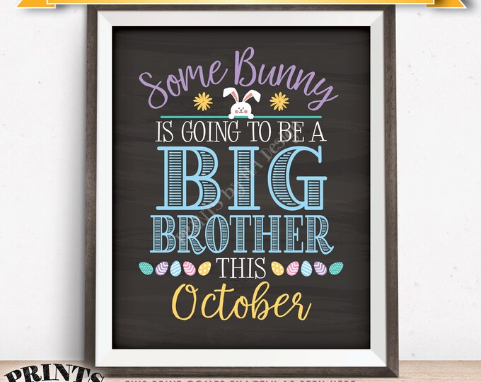 Easter Pregnancy Announcement Some Bunny is going to be a Big Brother, Baby #2 due OCTOBER dated PRINTABLE Chalkboard Style Reveal Sign <ID>