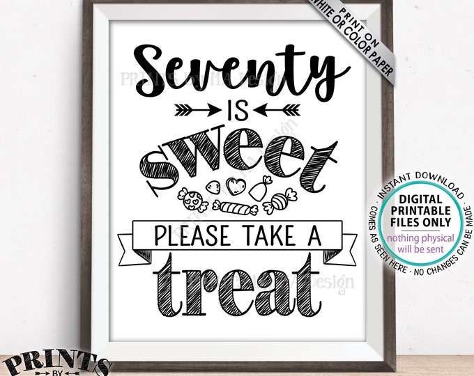 Seventy is Sweet Please Take a Treat Seventieth Party Decor, 70th Birthday, 70th Anniversary, Candy Bar, PRINTABLE 8x10/16x20” Sign <ID>