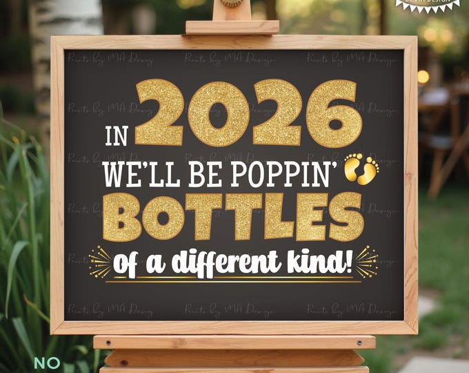New Year's Pregnancy Announcement, We'll be Popping Bottles of a Different Kind in 2026, PRINTABLE 8x10/16x20” Baby Reveal Sign <ID>