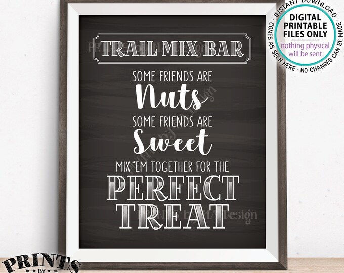 Trail Mix Bar Sign, Some Friends are Nuts some Sweet Mix 'em for the Perfect Treat, Graduation, Chalkboard Style PRINTABLE 8x10” Sign <ID>