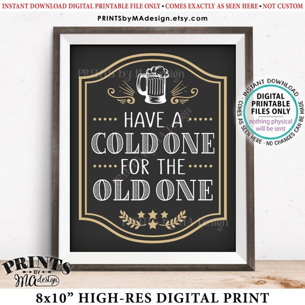 Beer Birthday Sign, Have a Cold One for the Old One Birthday Party Sign, Cheers and Beers, Beer Mug, B-day Decor, PRINTABLE 8x10” Sign <ID>