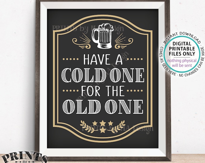 Beer Birthday Sign, Have a Cold One for the Old One Birthday Party Sign, Cheers and Beers, Beer Mug, B-day Decor, PRINTABLE 8x10” Sign <ID>