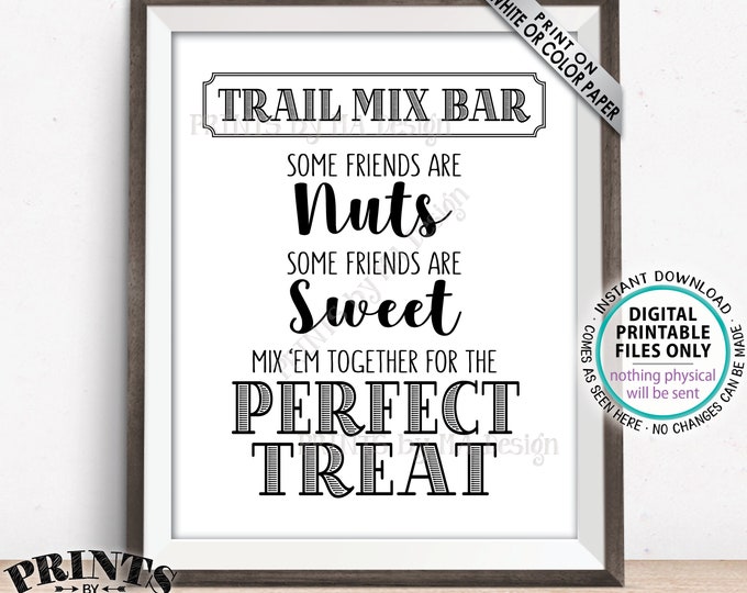 Trail Mix Bar Sign, Some Friends are Nuts some Sweet Mix 'em for the Perfect Treat, Graduation Party, Birthday, PRINTABLE 8x10” Sign <ID>