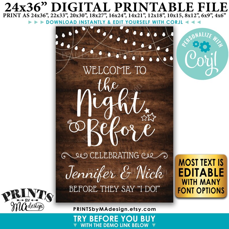May include: A printable 24x36 inch sign with a rustic wood background and white text that says "Welcome to the Night Before Celebrating Jennifer & Nick Before They Say "I Do!"  The sign is decorated with white string lights and stars.  The text "Personalize with Corjl" is in a circle in the upper right corner.  The text "Most Text is Editable with Many Font Options" is in a gold rectangle in the lower right corner.  The text "PRINTSbyMAdesign.etsy.com" is at the bottom of the sign.  The text "Try Before You Buy with the Demo Link Below" is below the website address.