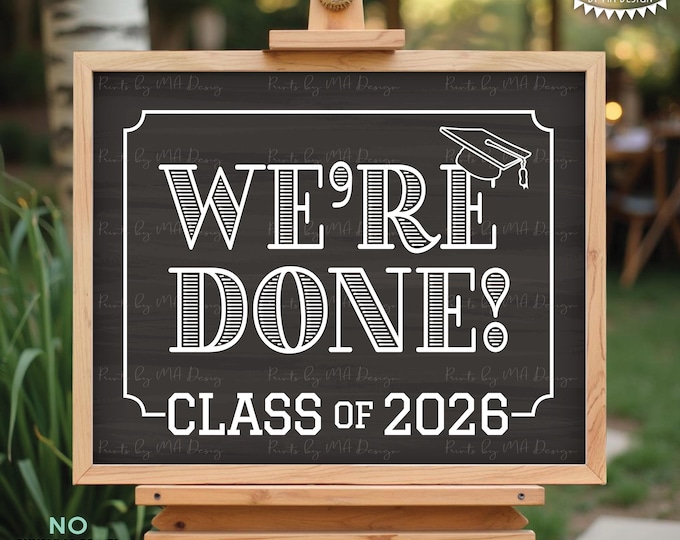 We're Done! Class of 2026 Sign, College or High School Graduation, Senior Pictures, PRINTABLE 8x10/16x20” Chalkboard Style Grad Sign <ID>