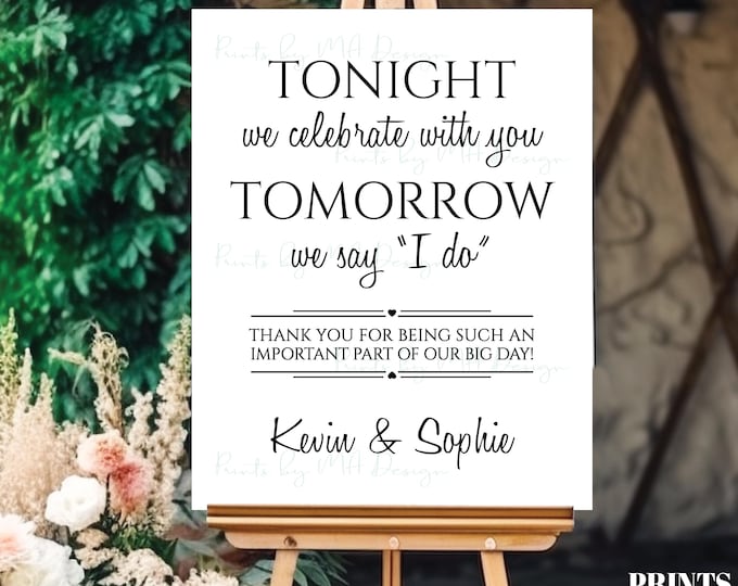 Rehearsal Dinner Sign, Tonight We Celebrate With You Tomorrow We Say I Do, Custom PRINTABLE 8x10/16x20” Wedding Rehearsal Sign