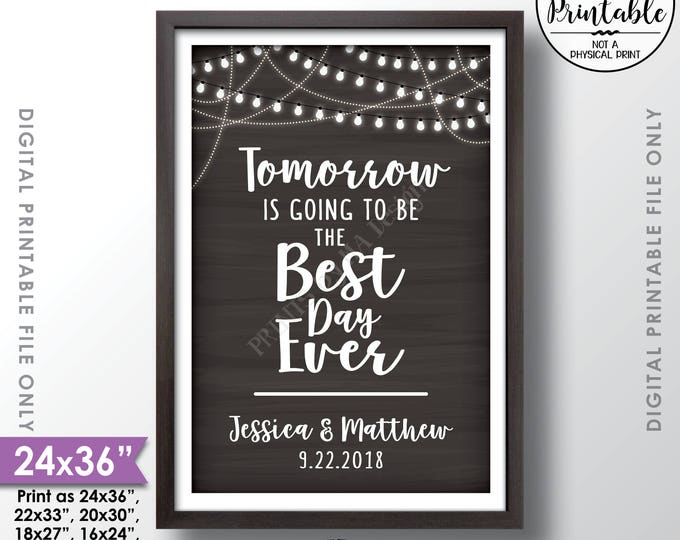 Rehearsal Dinner Sign, Tomorrow is Going to be the Best Day Ever Wedding Rehearsal Sign, Personalized 24x36” Chalkboard Style Printable Sign