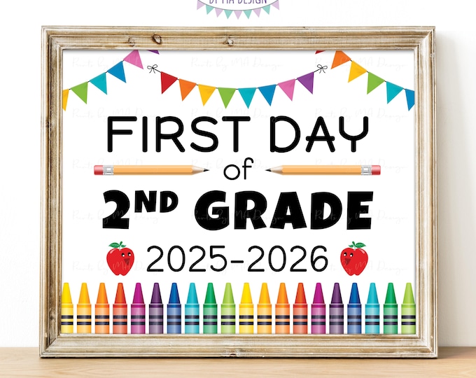First Day of School Sign, Second Grader, Starting 2nd Grade Two, 2025-2026 dated PRINTABLE 8x10/16x20” Colorful Back to School Sign <ID>