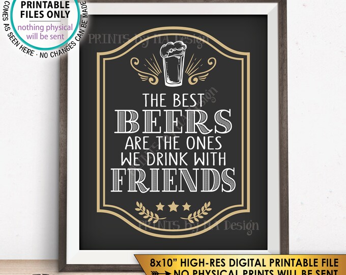 The Best Beers are the Ones We Drink with Friends, Drink Together Beer Birthday Sign, Man Cave, Game Room, PRINTABLE 8x10” Beer Sign <ID>