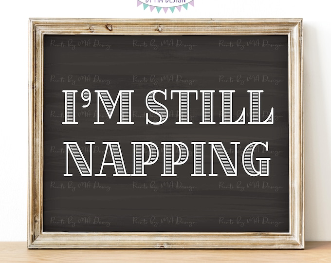 I'm Still Napping, I Haven't Started School Yet, Youngest, Coordinates with I'm Done Graduation Sign, PRINTABLE 8x10/16x20” Sign <ID>