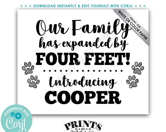 Introducing Our New Pet Sign, Our Family has Expanded by Four Feet, PRINTABLE 8x10/16x20” Pet Reveal Sign <Edit Yourself with Corjl>